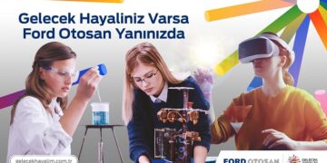 “Gelecek Hayalin” varsa Ford Otosan Yanında