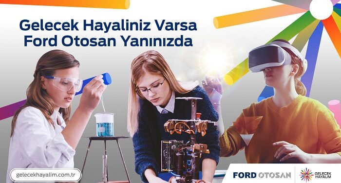 “Gelecek Hayalin” varsa Ford Otosan Yanında